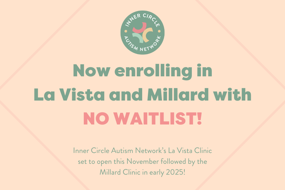 No waitlist for Inner Circle Autism Network's Omaha - La Vista clinic 